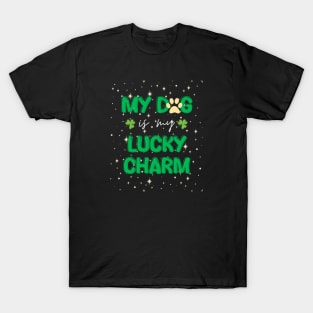 my dog is my lucky charm - st patrick day T-Shirt